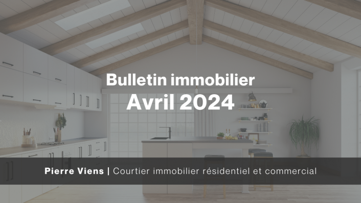 Bulletin immobilier du mois d'avril 2024