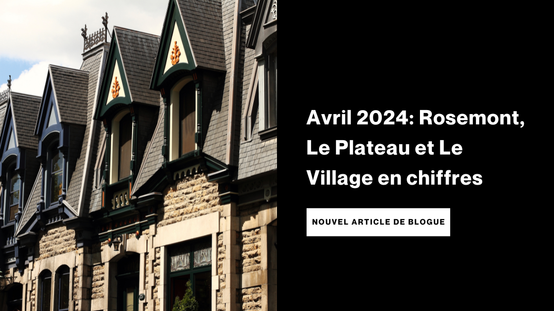 Article de Pierre Viens sur le marché immobilier du Village, du Plateau-Mont-Royal et de Rosemont en avril 2024.